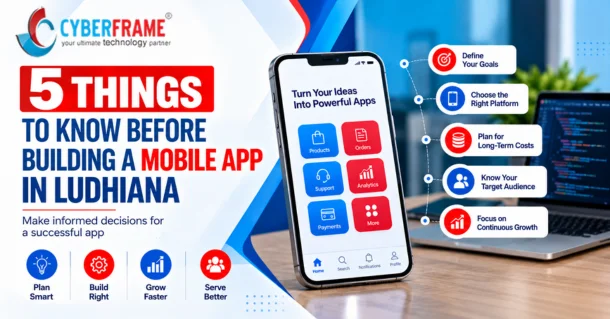 5 Things to Know Before Building a Mobile App in Ludhiana