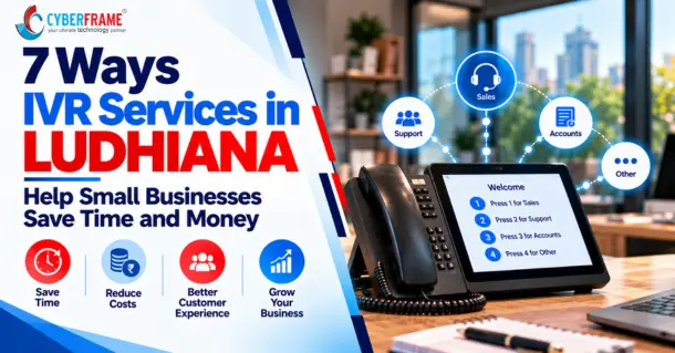 7 Ways IVR Services in Ludhiana Help Small Businesses Save Time and Money