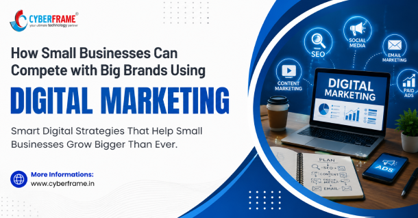 How Small Businesses Can Compete with Big Brands Using Digital Marketing