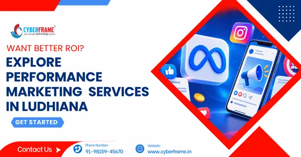 Want Better ROI? Explore Performance Marketing Services in Ludhiana