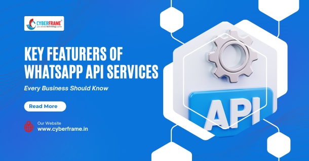 Key Features of WhatsApp API Services Every Business Should Know